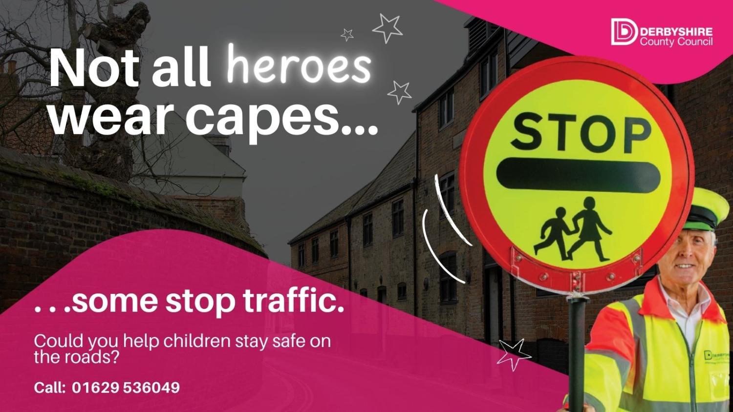 Image shows a picture of a school crossing patrol and the words: Not all heroes wear capes...some stop traffic